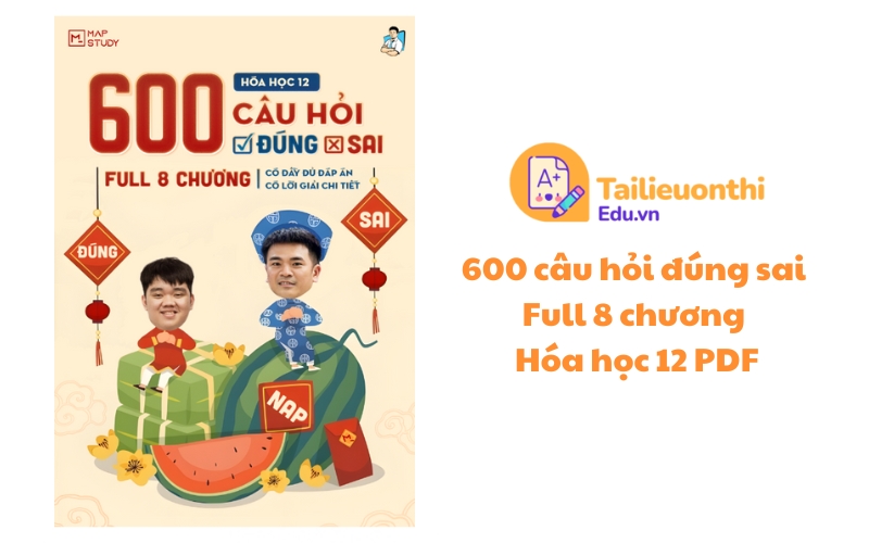 600 câu hỏi đúng sai full 8 chương Hóa học 12 PDF miễn phí